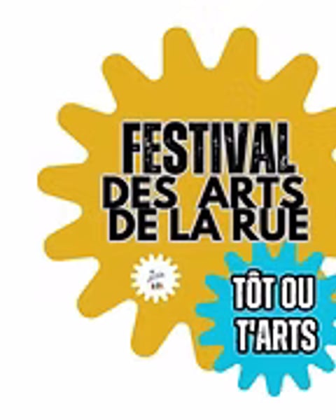 Festival des arts de rue Tôt ou T'Arts