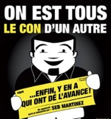 On est tous le con d'un autre... enfin y'en a qui ont de l'avance !