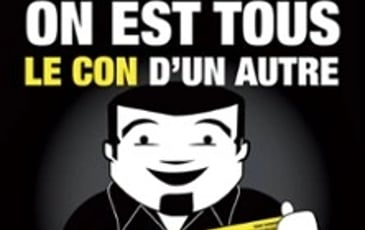 On est tous le con d'un autre... enfin y'en a qui ont de l'avance !