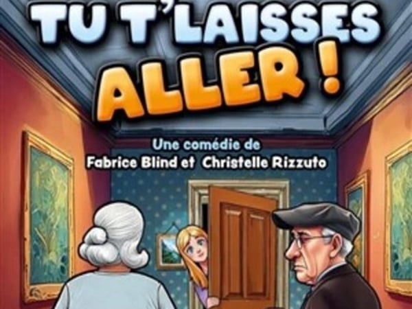 Tu t'laisse aller